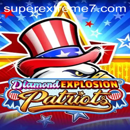 Explore the Thrills of DiamondExplosionPatriots: A SUPER EXTREME Adventure