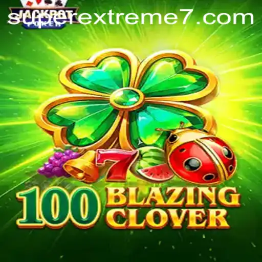 100BlazingClover: A SUPER EXTREME Gaming Experience