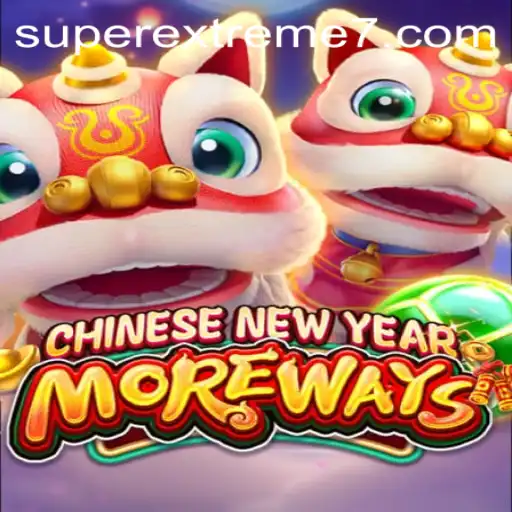 Exploring the Thrills of CHINESENEWYEARMOREWAYS: A SUPER EXTREME Gaming Experience