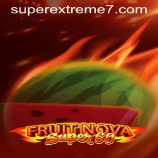 FruitNovaSuper60: A SUPER EXTREME Adventure in Gaming