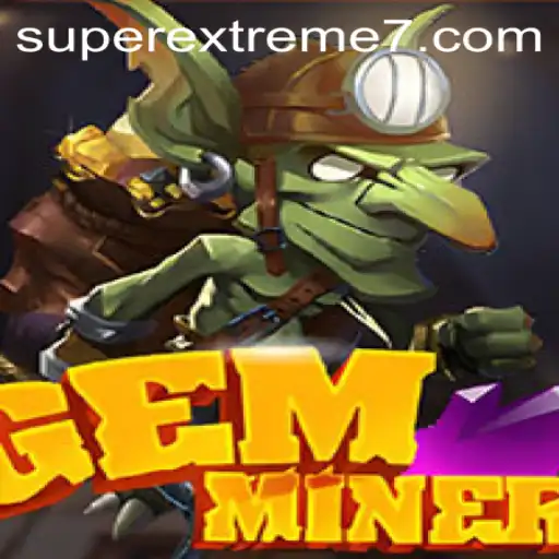GemMiner: SUPER EXTREME